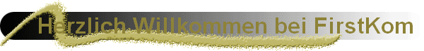Herzlich Willkommen bei FirstKom 